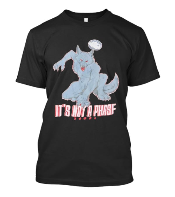 Cosmell Cosplay It’s Not A Phase Fierce Werewolf Under Moon T-Shirt
