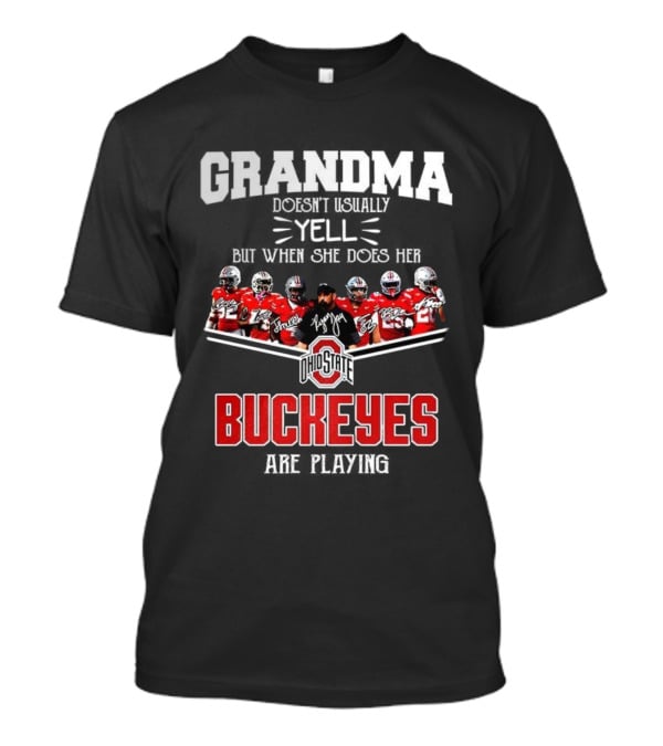 Grandma Doesn't Usually Yell But When She Does Ohio State Buckeyes Football Team Playing T-Shirt