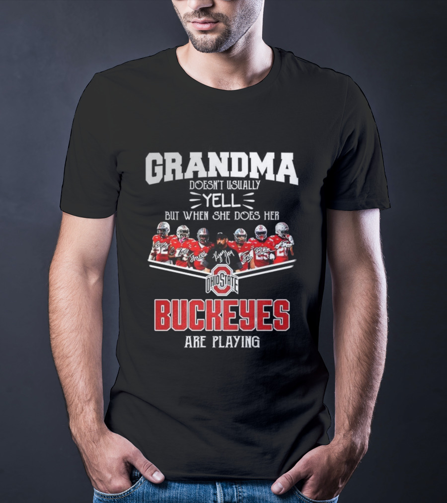 Grandma Doesn't Usually Yell But When She Does Ohio State Buckeyes Football Team Playing T-Shirt