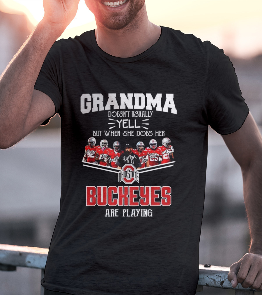 Grandma Doesn't Usually Yell But When She Does Ohio State Buckeyes Football Team Playing T-Shirt