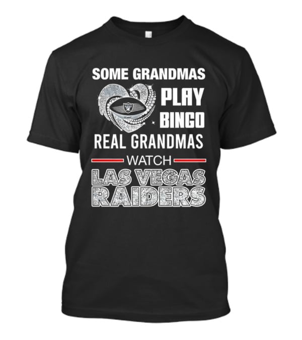 Some Grandmas Play Bingo Real Grandmas Las Vegas Raiders T-Shirt