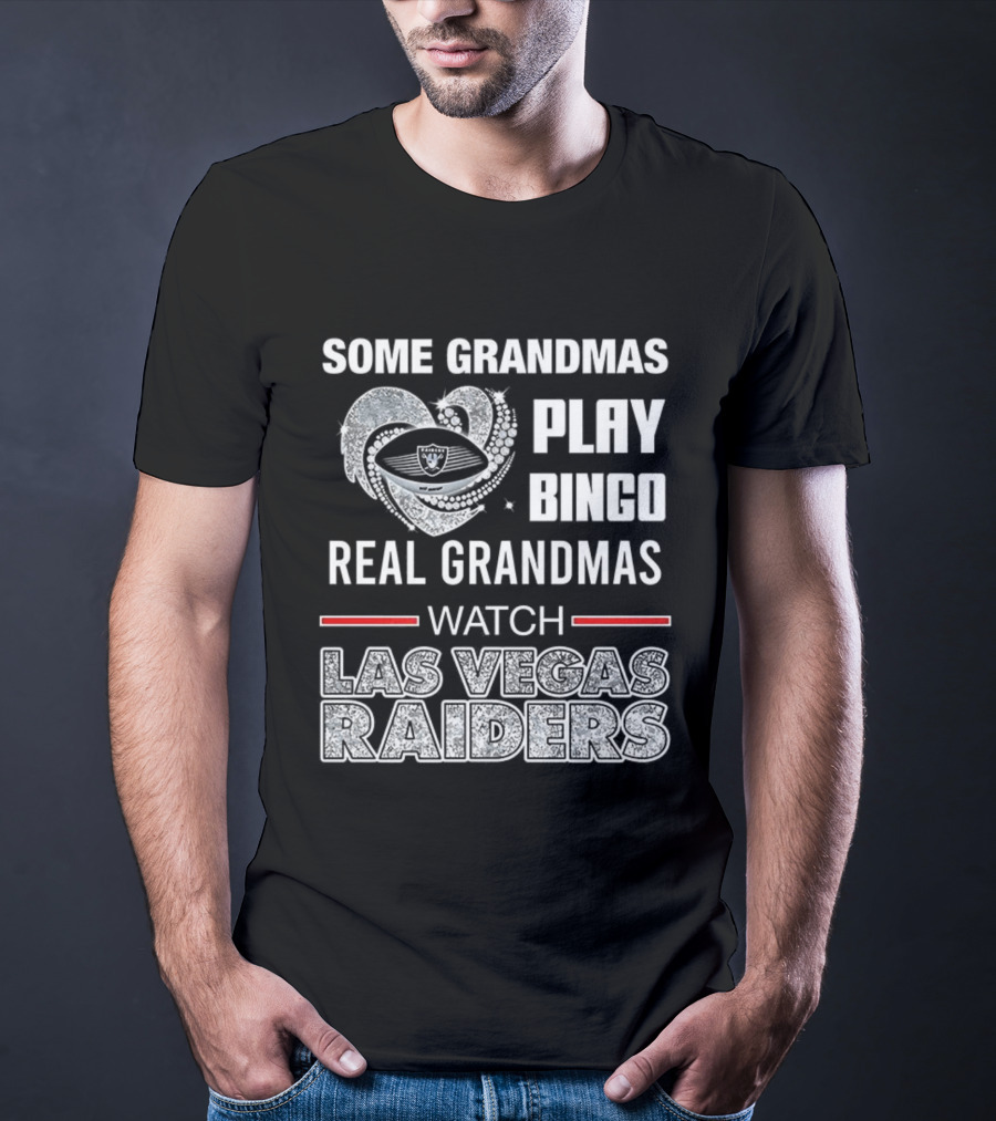 Some Grandmas Play Bingo Real Grandmas Las Vegas Raiders T-Shirt
