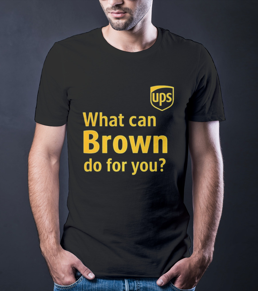 UPS What Can Brown Do For You? T-Shirt
