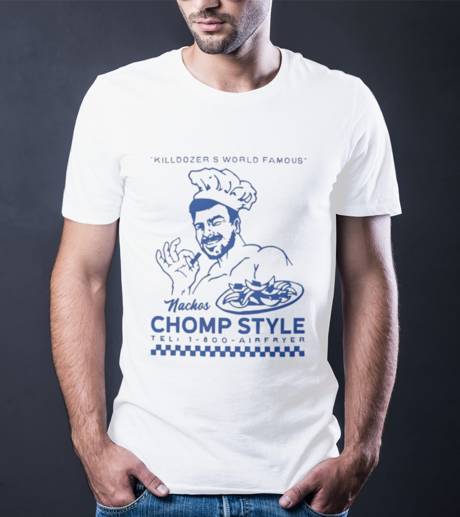 Killdozer's World Famous Chomp Style 1-800-Airfryer 2025 T-Shirt