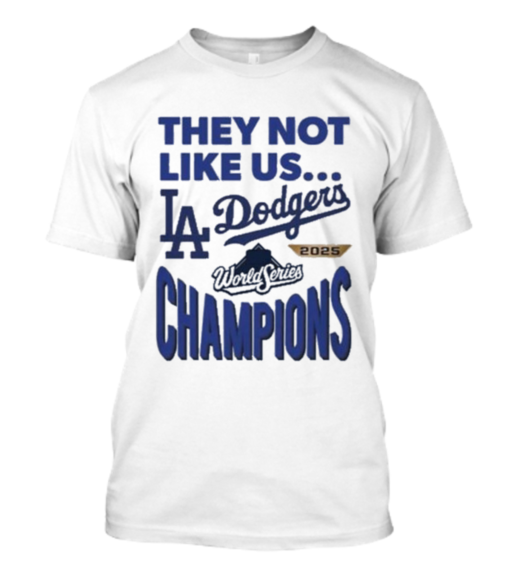 They Not Like Us Los Angeles Dodgers 2025 World Series Champions T-Shirt