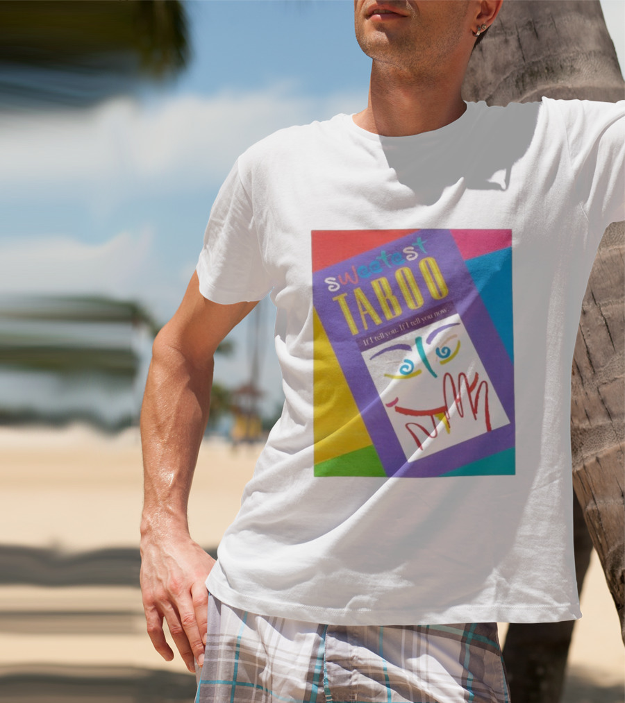 Sweetest Taboo If I Tell You Now Colorful Abstract Art Design T-Shirt