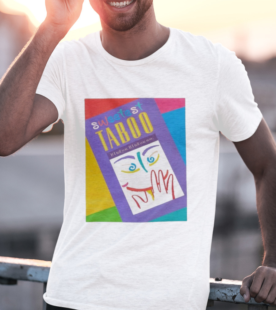 Sweetest Taboo If I Tell You Now Colorful Abstract Art Design T-Shirt