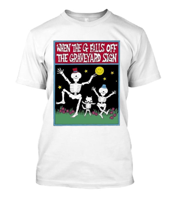 When The G Falls Off The Graveyard Sign Dancing Skeletons Funny Halloween Theme T-Shirt