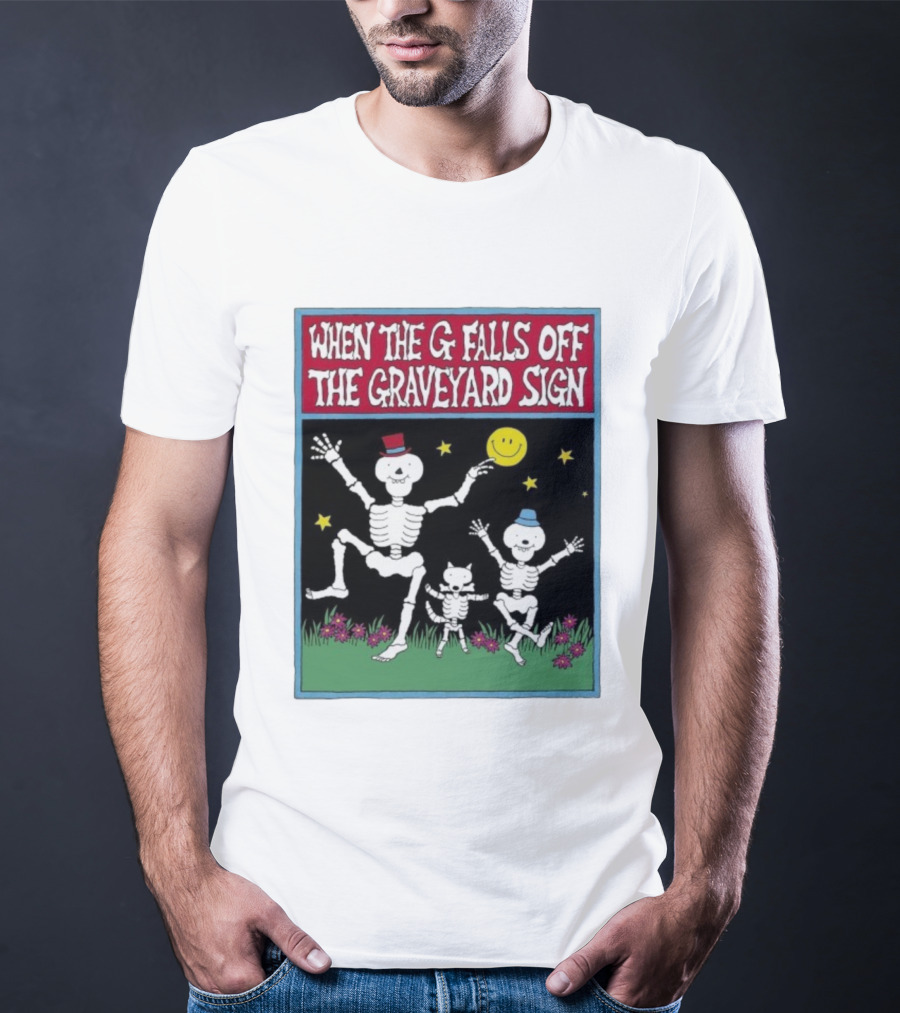 When The G Falls Off The Graveyard Sign Dancing Skeletons Funny Halloween Theme T-Shirt
