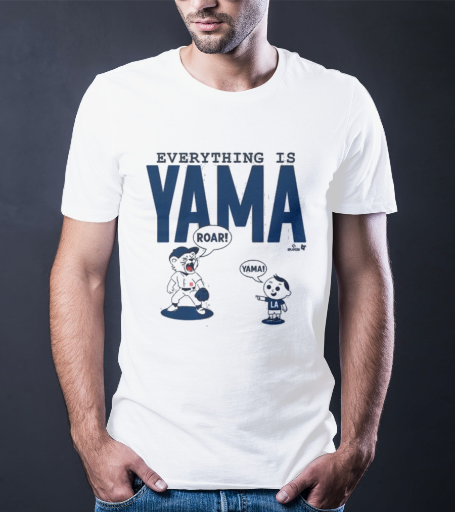 Everything Is Yama Roar Dodgers 2025 World Series Champions T-Shirt