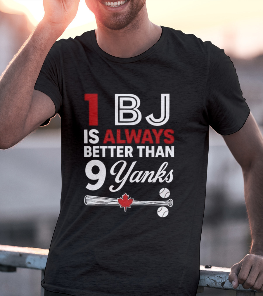 1 BJ Is Always Better Than 9 Yanks Baseball Canada Flag T-Shirt