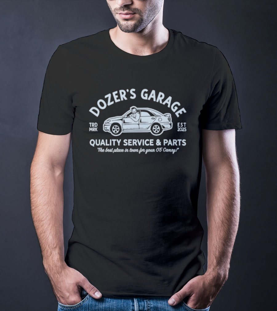 Dozer's Garage Quality Service & Parts The Best Place To Tune Your 06 Camry Est 2025 T-Shirt