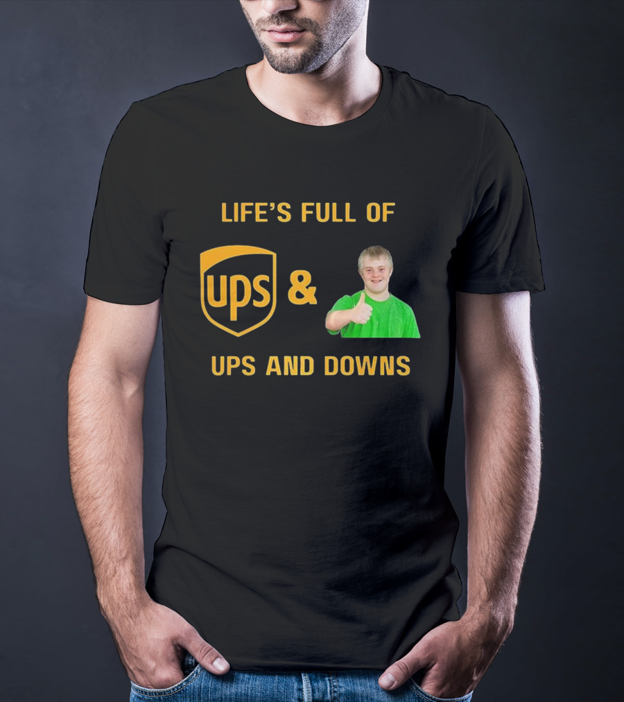 Life's Full Of UPS And Downs Thumbs Up T-Shirt