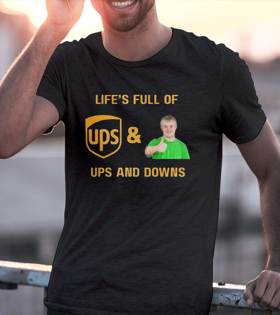 Life's Full Of UPS And Downs Thumbs Up T-Shirt
