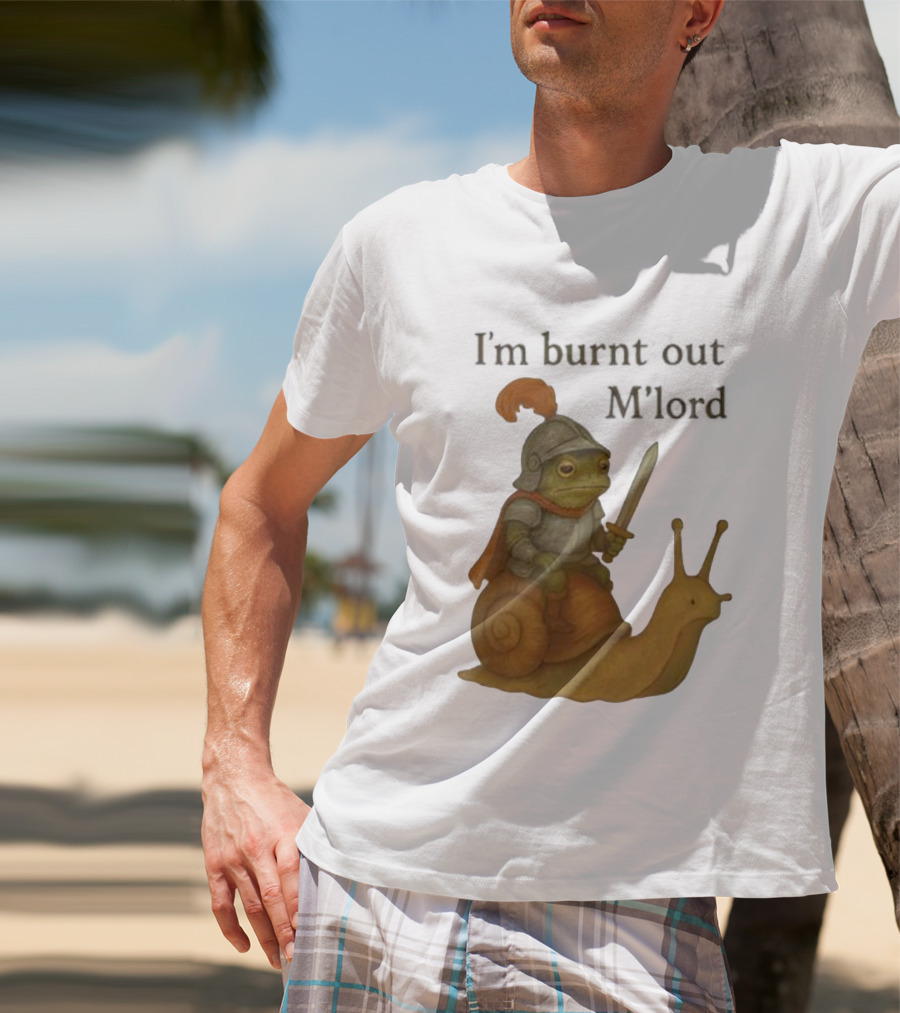 Frog Knight Riding Snail I'm Burnt Out M'lord T-Shirt
