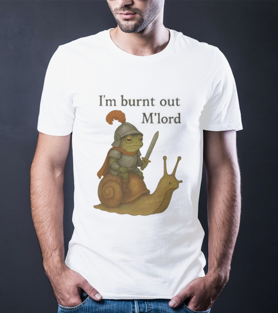 Frog Knight Riding Snail I'm Burnt Out M'lord T-Shirt