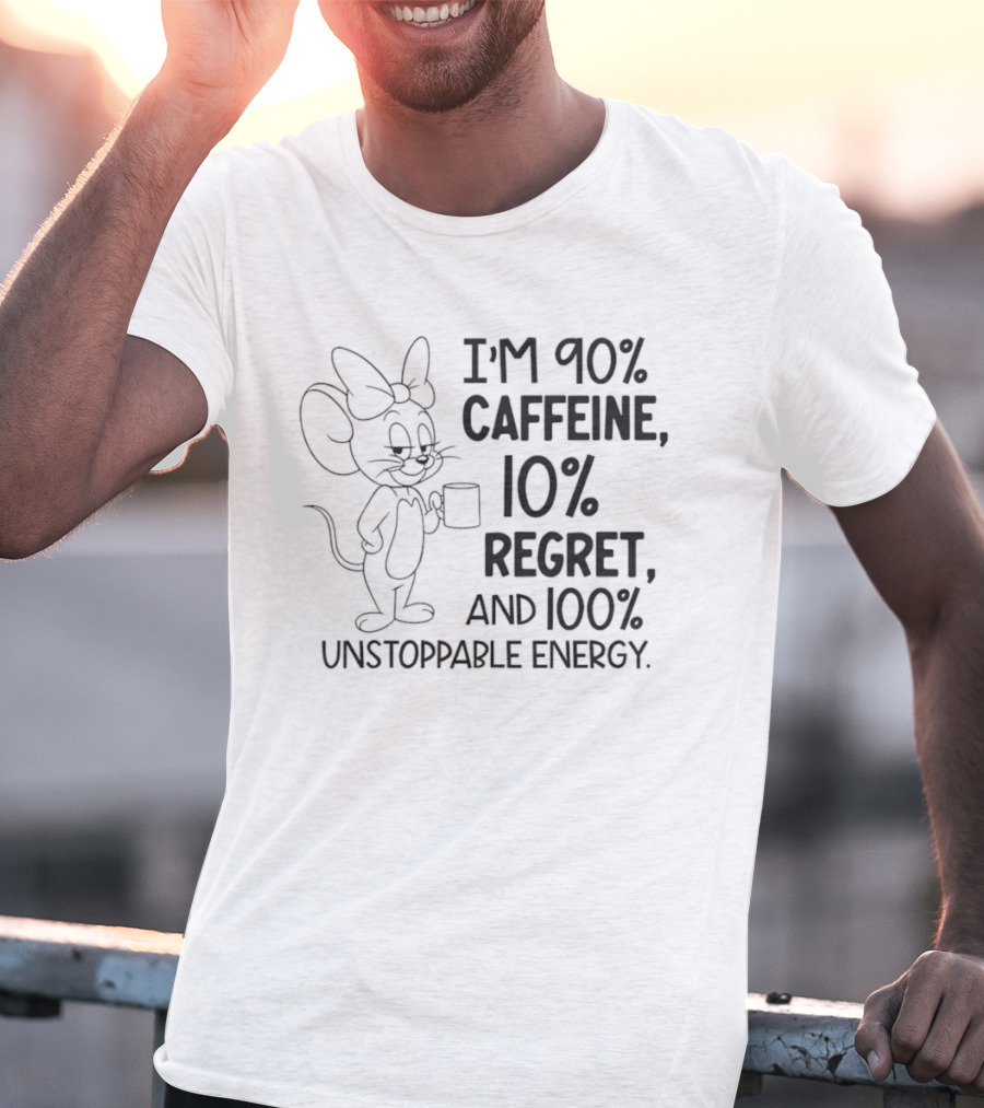 I'm 90% Caffeine 10% Regret And 100% Unstoppable Energy Mouse Cartoon T-Shirt