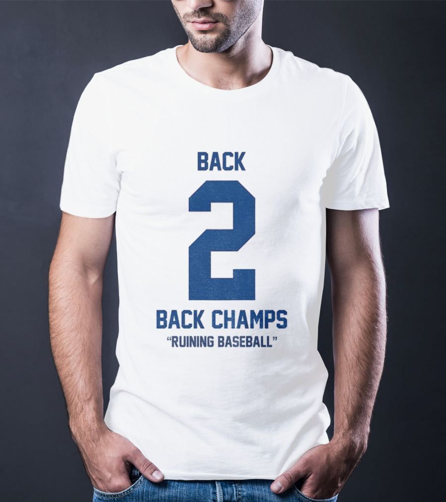 Back 2 Back Champs Ruining Baseball T-Shirt