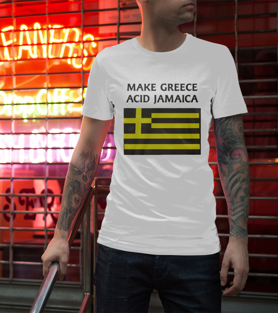 Make Greece Acid Jamaica Greece Flag Jamaica Flag T-Shirt