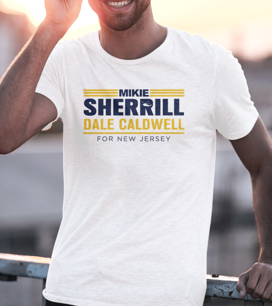 Mikie Sherrill Dale Caldwell For New Jersey Election Campaign T-Shirt