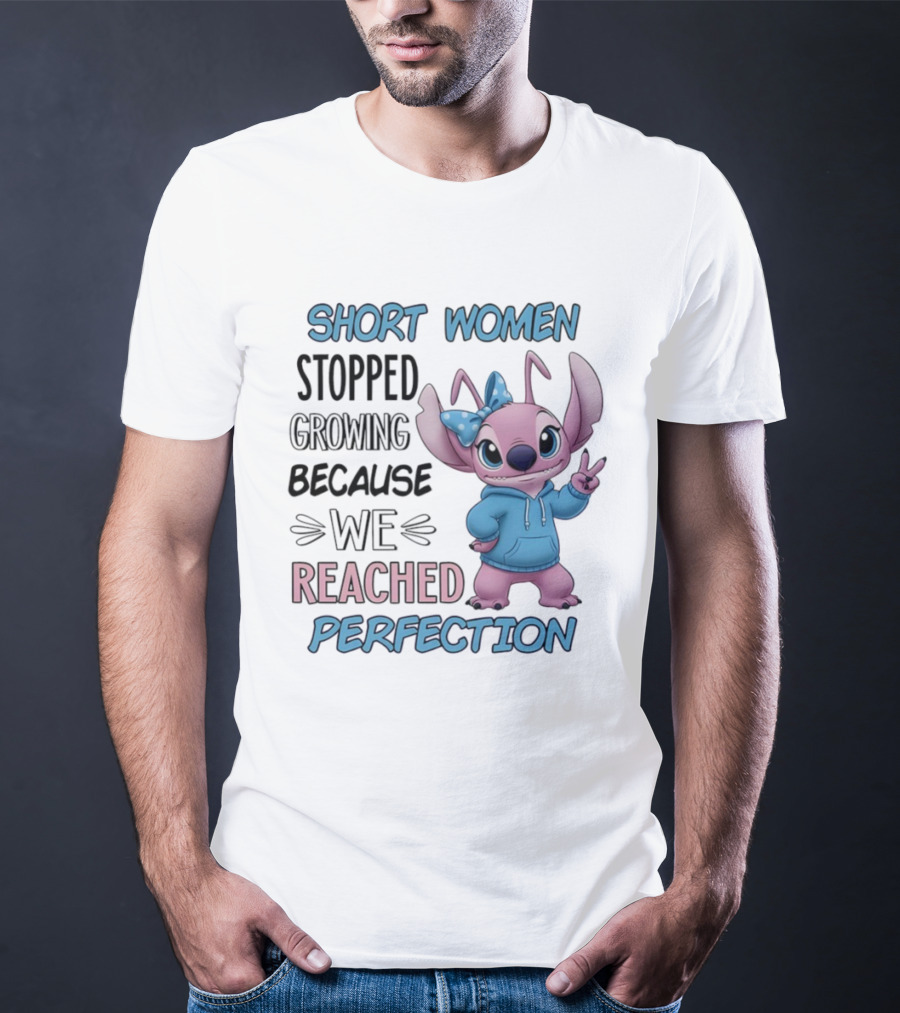 Short Women Stopped Growing Because We Reached Perfection Stitch T-Shirt