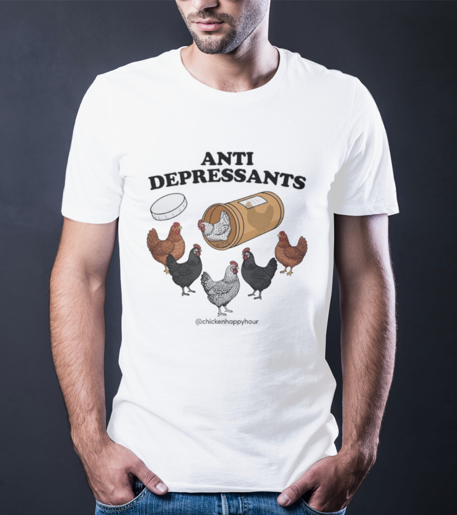 Chicken Happy Hour Anti Depressants Funny Farm Prescription Hen Gathering T-Shirt