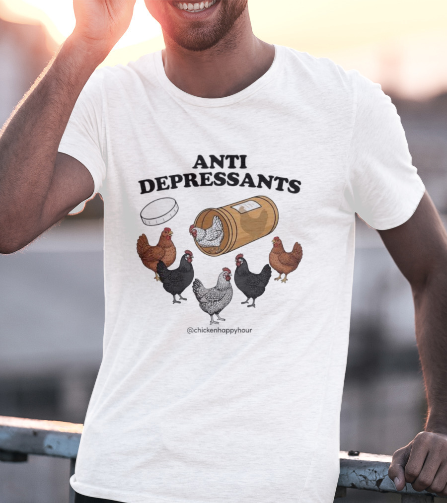 Chicken Happy Hour Anti Depressants Funny Farm Prescription Hen Gathering T-Shirt
