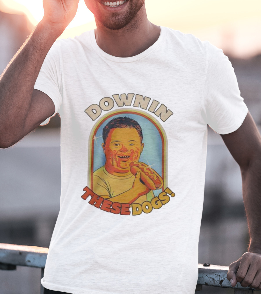 DOWNIN THESE DOGS Hot Dog Eating Fun T-Shirt