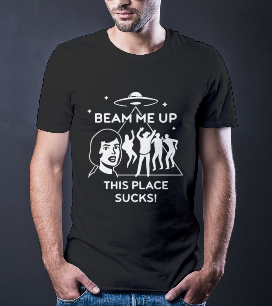 Beam Me Up This Place Sucks UFO Alien Abduction Party Scene T-Shirt
