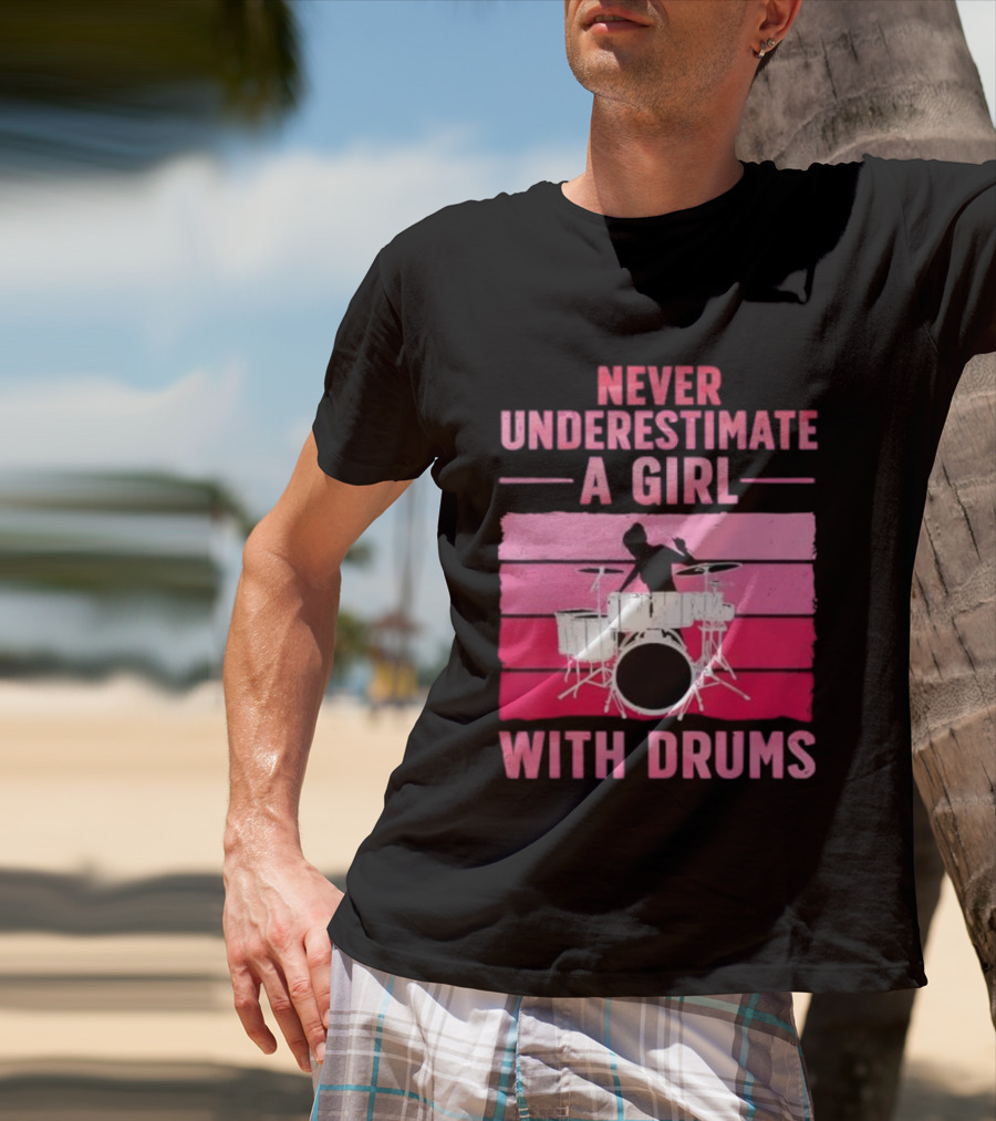 Never Underestimate A Girl With Drums Drummer Drumming Women T-Shirt