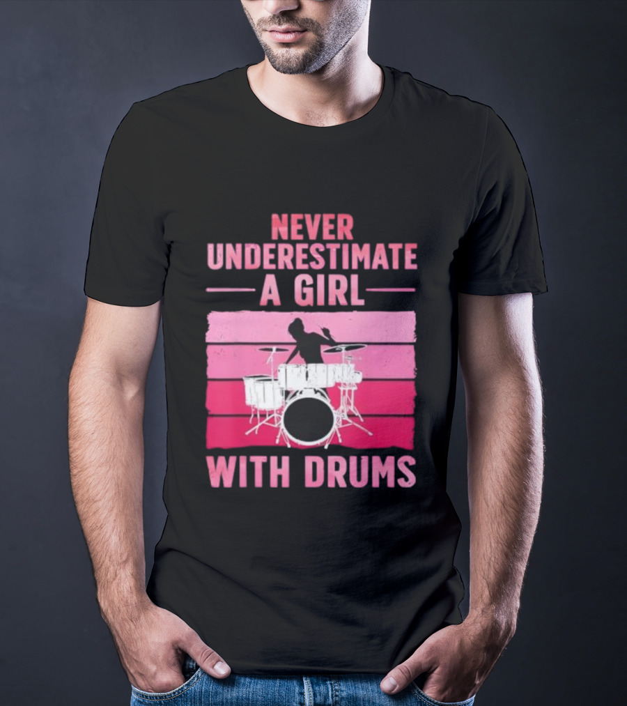 Never Underestimate A Girl With Drums Drummer Drumming Women T-Shirt