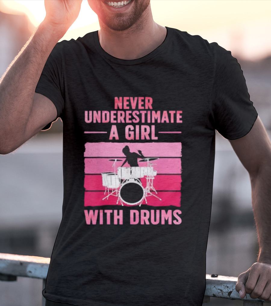 Never Underestimate A Girl With Drums Drummer Drumming Women T-Shirt