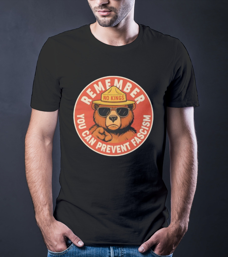 Remember No Kings You Can Prevent Fascism Bear T-Shirt