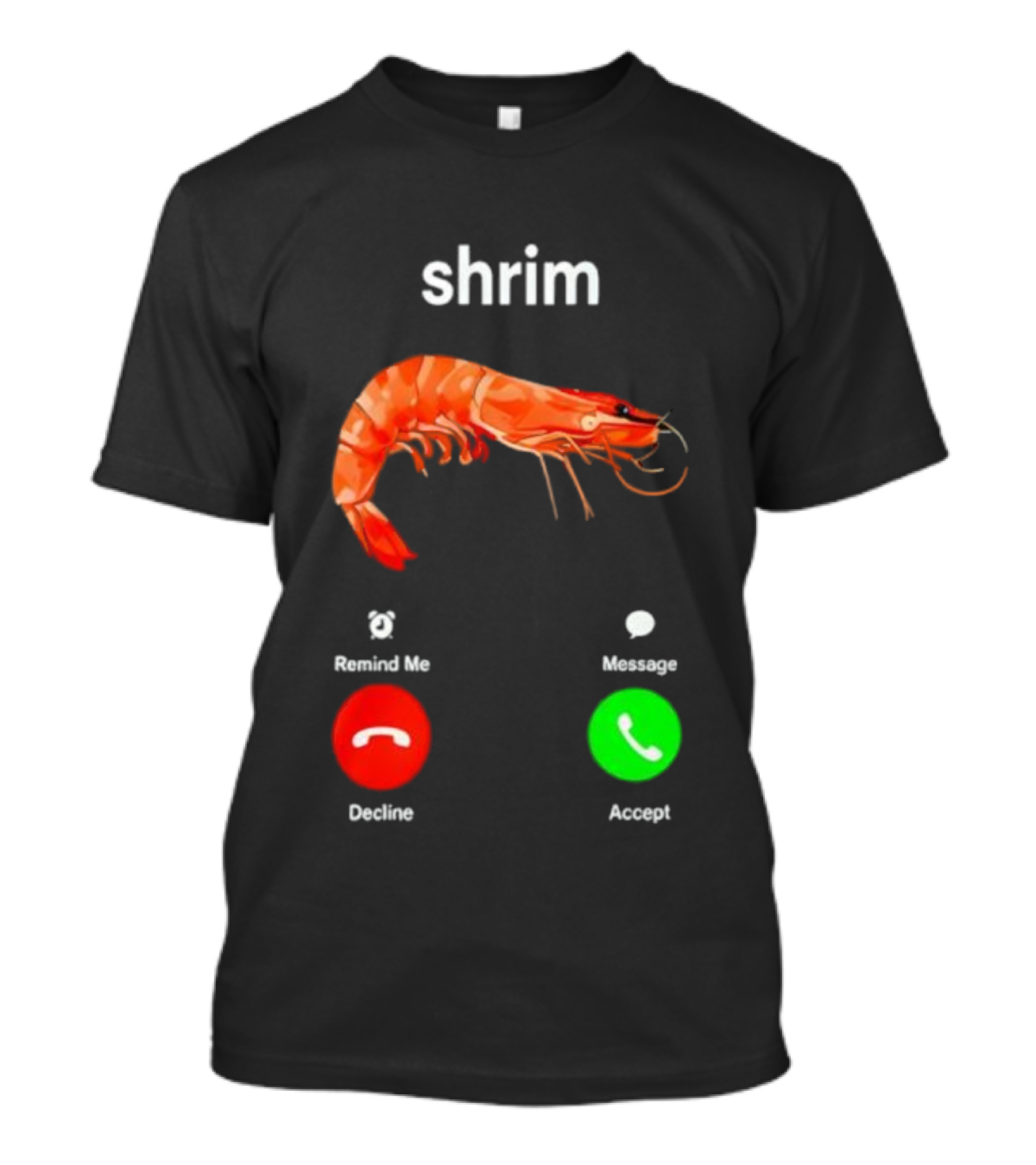 Shrim Funny Incoming Call Decline Accept Misspelled Humor T-Shirt