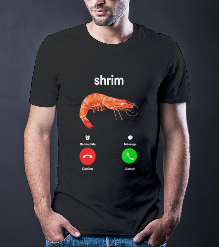 Shrim Funny Incoming Call Decline Accept Misspelled Humor T-Shirt