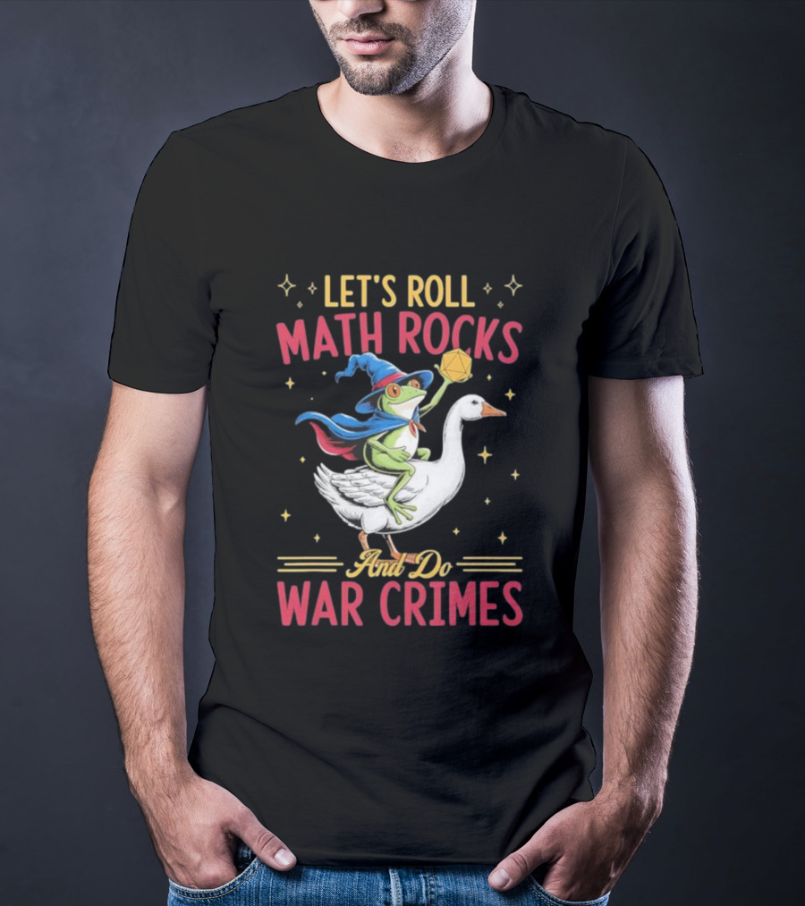 Let's Roll Math Rocks Frog Wizard Goose Rider War Crimes T-Shirt