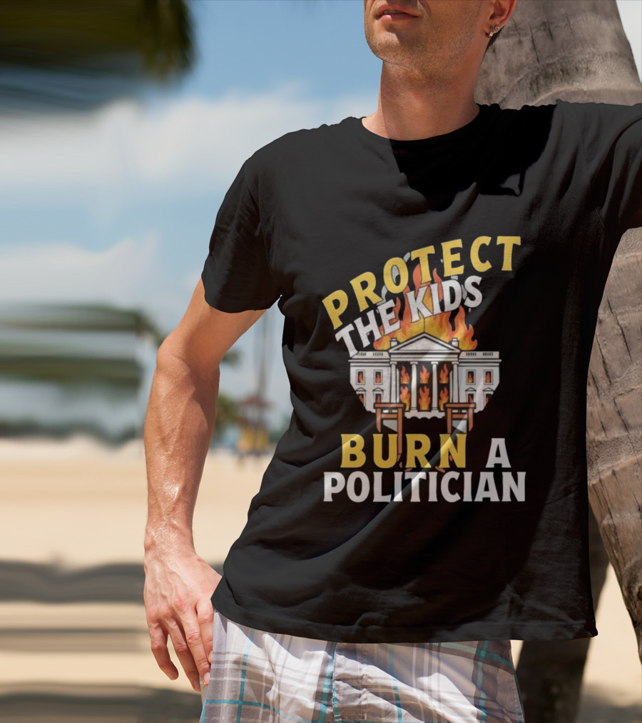 Protect The Kids Burn A Politician Client List T-Shirt