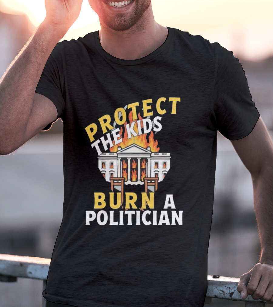 Protect The Kids Burn A Politician Client List T-Shirt