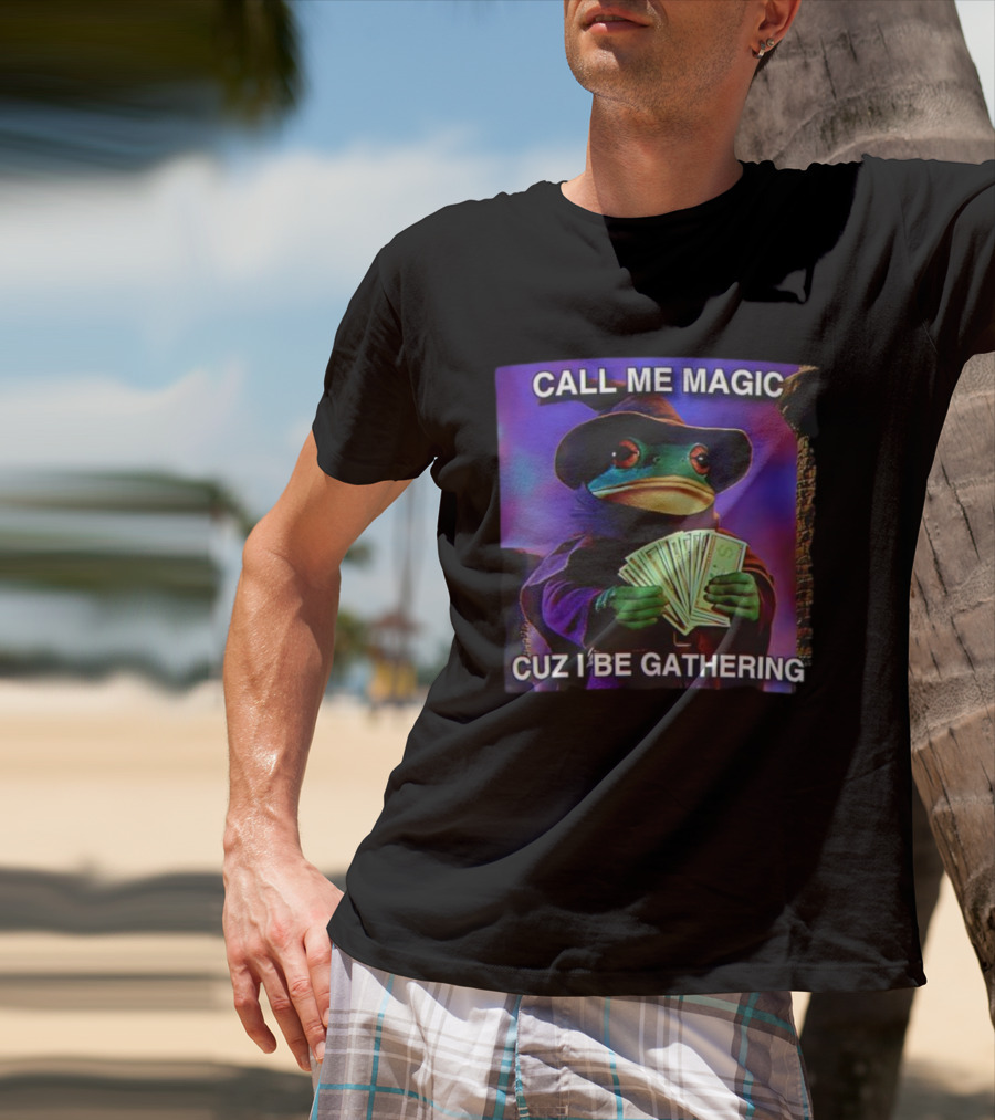 Call Me Magic Cuz I Be Gathering Frog Mage With Money Cards T-Shirt