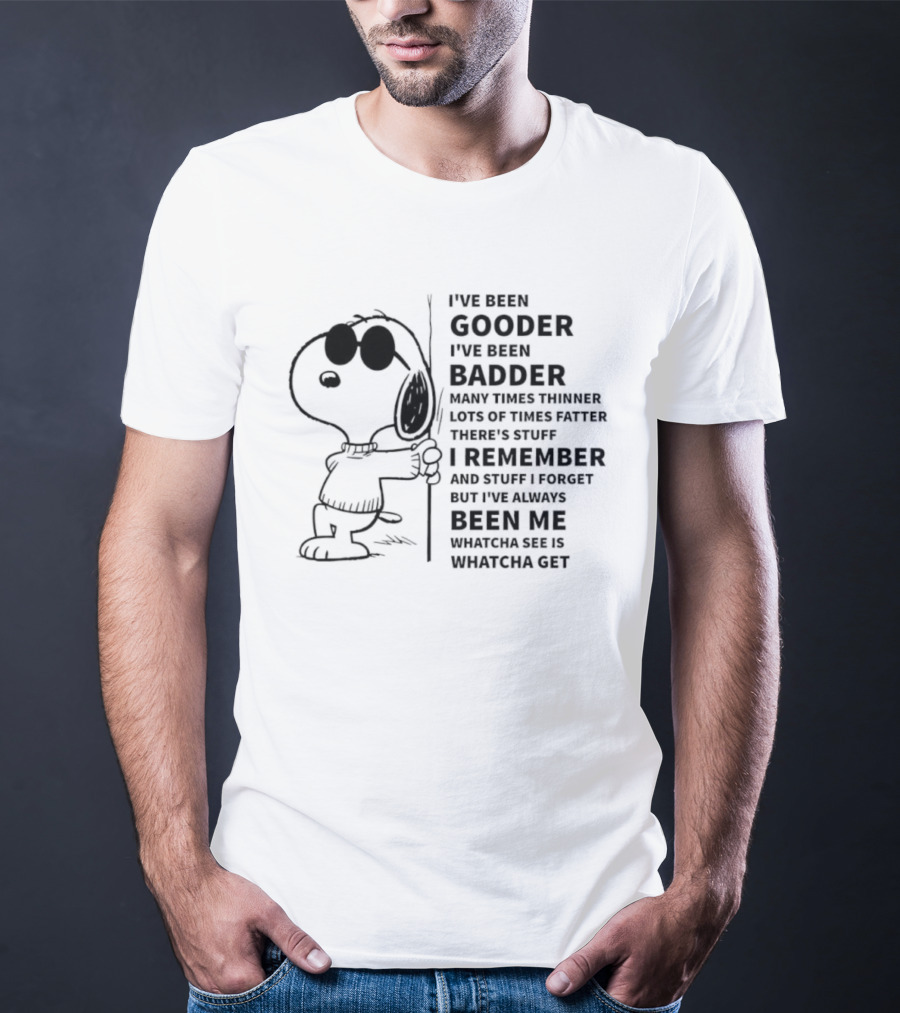 Snoopy I’ve Been Gooder Badder Thinner Fatter Many Times T-Shirt