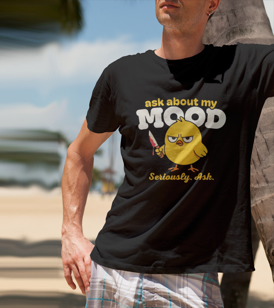 Ask About My Mood Duck Seriously Ask Knife T-Shirt
