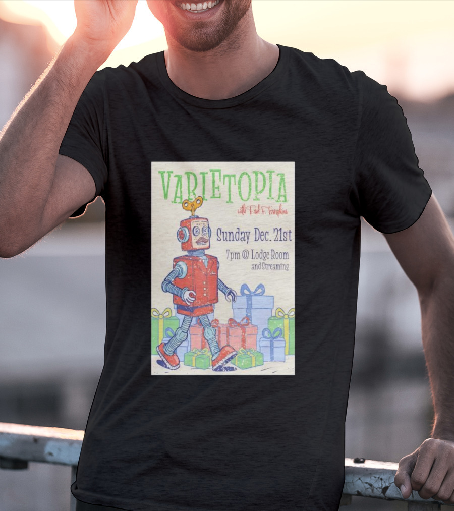 Varietopia Paul F Tompkins Sunday Dec 21st 7pm Lodge Room Streaming Robot And Presents T-Shirt
