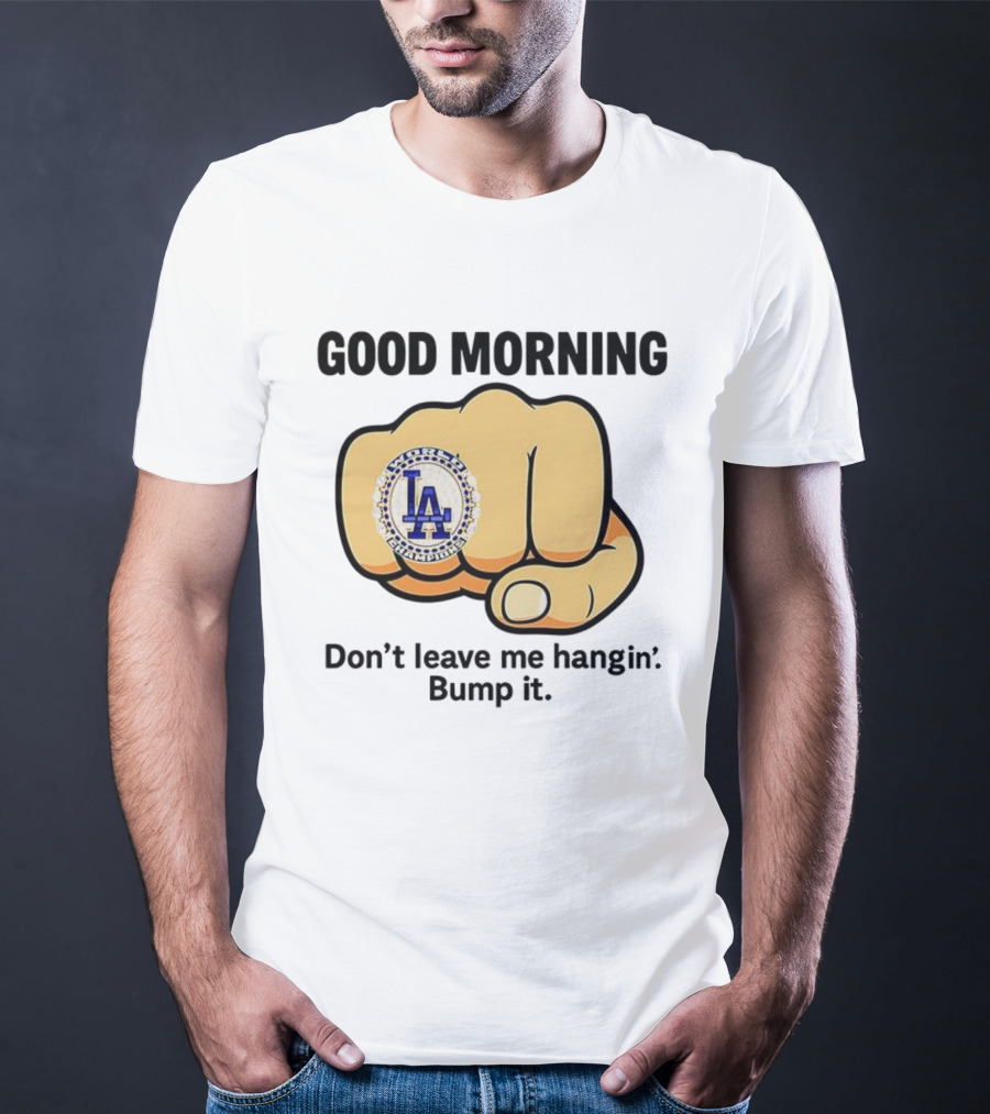 Good Morning World Champions LA Bump It T-Shirt
