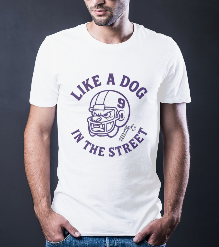 Like A Dog IN The Street 9 J.j. Mccarthy Signature T-Shirt