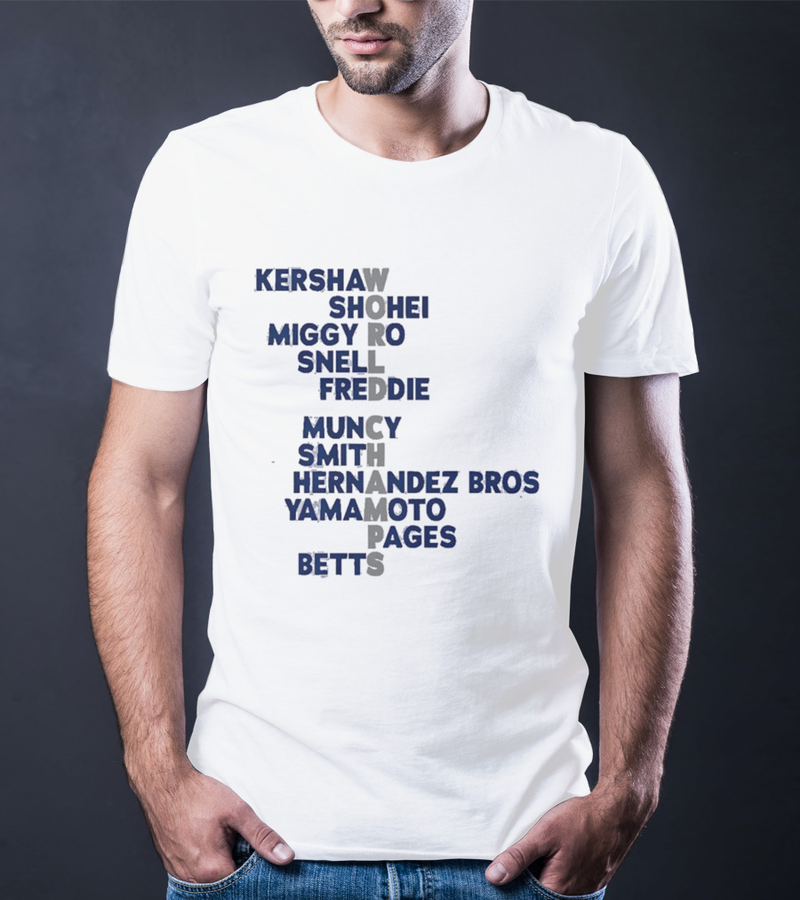 Los Angeles Dodgers World Champs 2025 Acrostic Kershaw Shohei Miggy Snell Freddie Muncy Smith Hernandez Bros Yamamoto Pages Betts T-Shirt