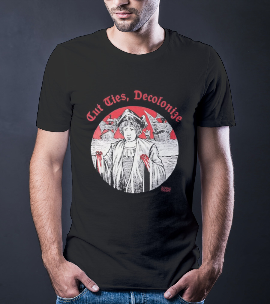 Cut Ties Decolonize Bloody Red Hands Historical Illustration T-Shirt