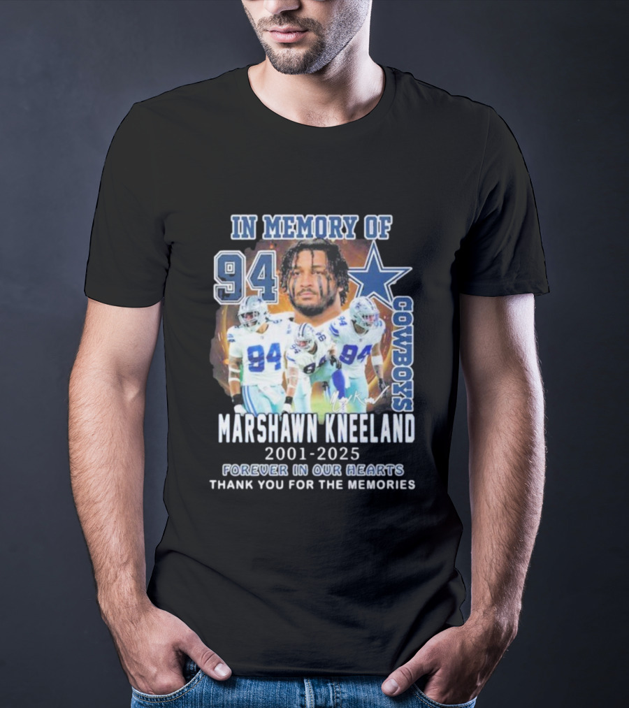 In Memory Of Marshawn Kneeland Cowboys 94 Forever In Our Hearts 2001-2025 Thank You For The Memories T-Shirt