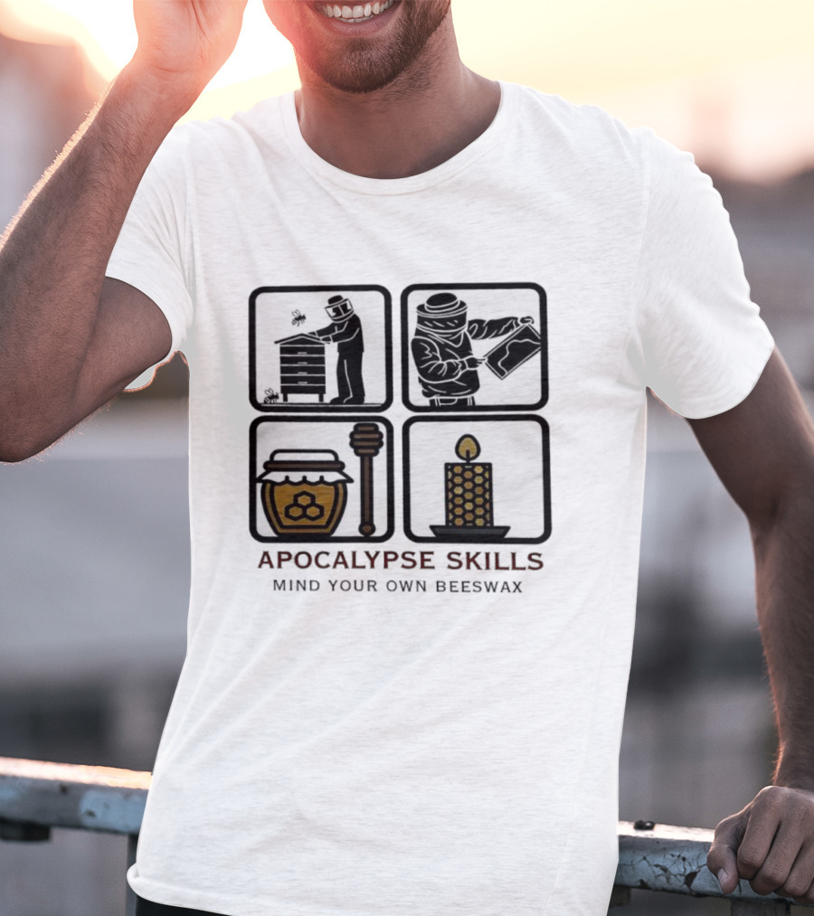 Apocalypse Skills Beekeeping Map Reading Honey Candle Making Mind Your Own Beeswax T-Shirt
