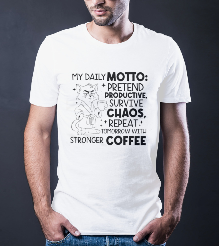 Cat My Daily Motto Survive Chaos Repeat Tomorrow With Stronger Coffee T-Shirt