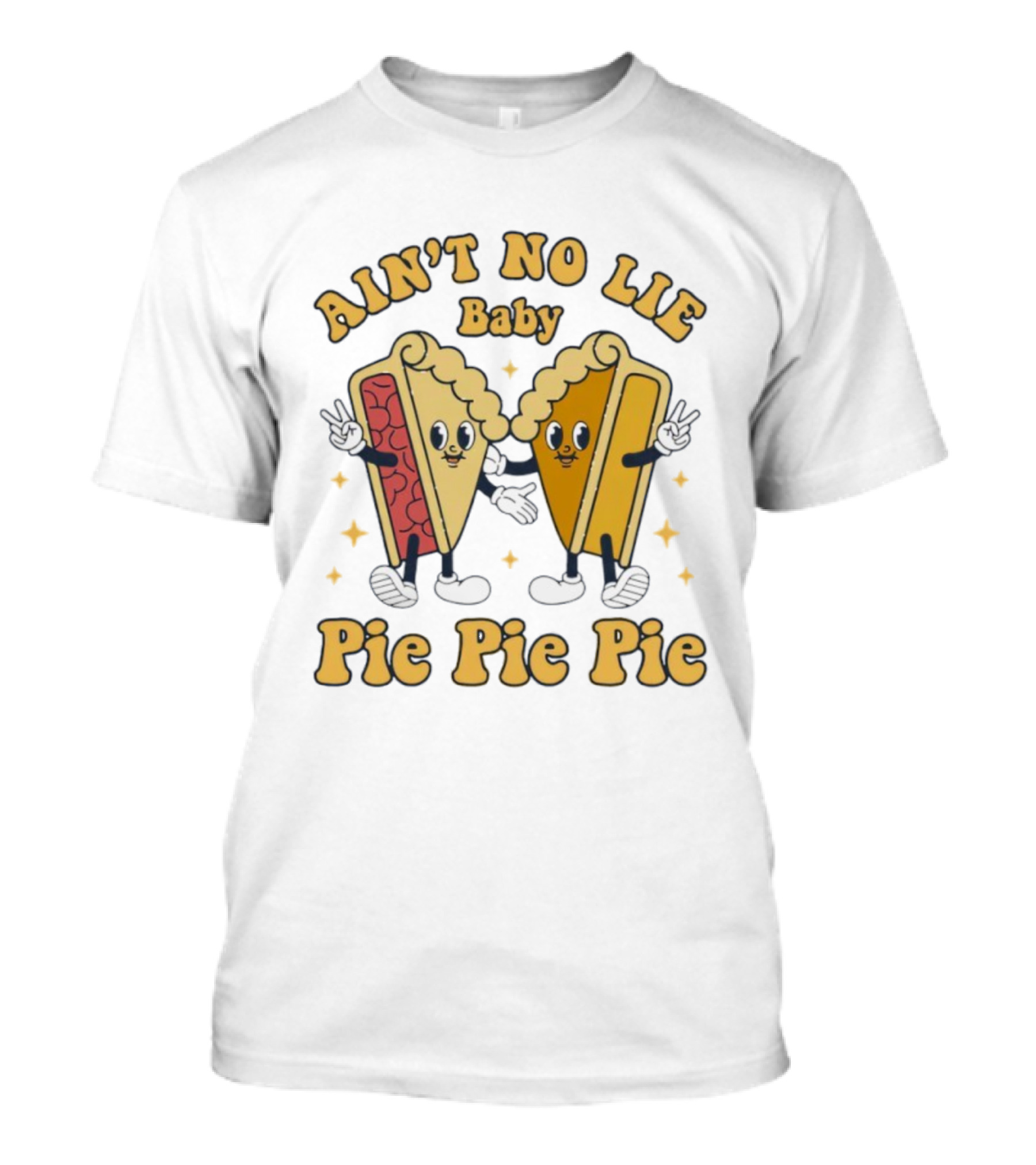 Ain't No Lie Baby Pie Pie Pie Cartoon Slices T-Shirt